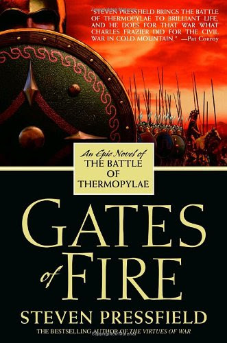 Gates of Fire: An Epic Novel of the Battle of Thermopylae, by Steven Pressfield