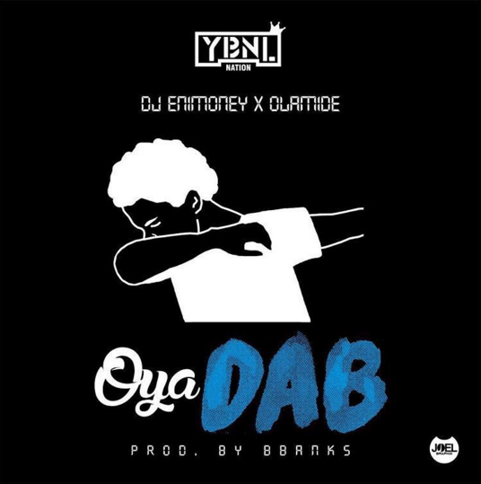 Olamide X DJ Enimoney - Oya Dab (Prod. B Banks)