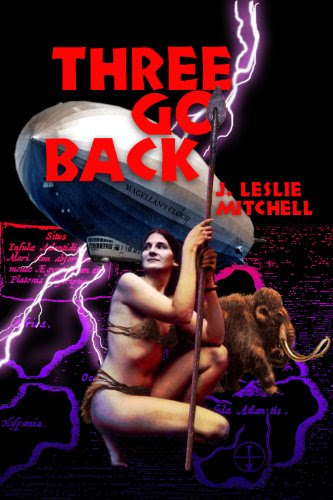 Three Go Back (Annotated), by J. Leslie Mitchell