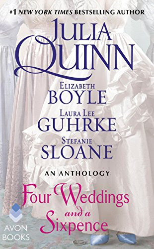 Four Weddings and a Sixpence: An Anthology, by Julia Quinn, Elizabeth Boyle, Stefanie Sloane, Laura Lee Guhrke