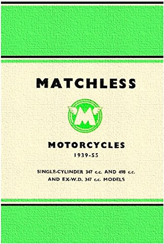 Matchless Motorcycles Maintenance Manual 1939 - 1955: Single-Cylinder 347cc and 498cc and EX-W.D. 347cc Models., by Motor Cycling