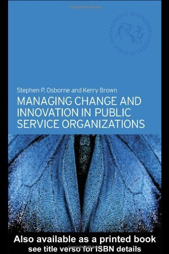 Managing Change and Innovation in Public Service Organizations (Routledge Masters in Public Management)