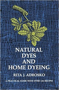 Natural Dyes And Home Dyeing Dover Pictorial Archives