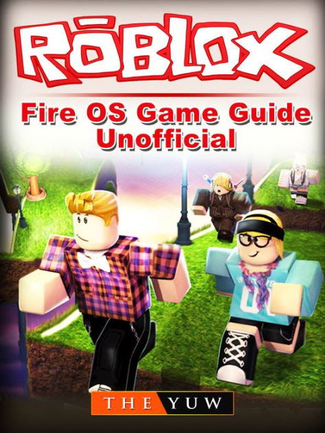 Roblox Kindle Fire Os Game Guide Unofficial By The Yuw Nook Book Ebook Barnes Noble - barnes noble roblox x men games Roblox Kindle Fire Os Game Guide Unofficial By The Yuw Nook Book Ebook Barnes Noble - roblox x men games
