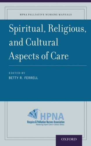 Spiritual, Religious, and Cultural Aspects of Care (HPNA Palliative Nursing Manuals)