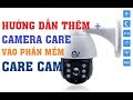 Hướng dẫn thêm một con camera Care vào phần mềm