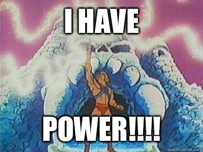 I Have The Power Memes Quickmeme
