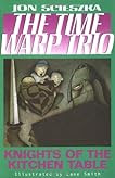 Knights of the Kitchen Table (Time Warp Trio #1)