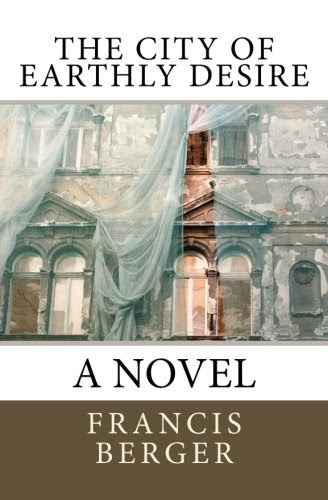 The City of Earthly Desire, by Francis Berger