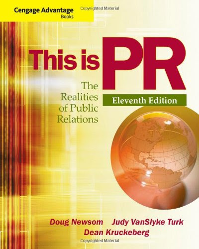Cengage Advantage Books: This is PR: The Realities of Public Relations, by Doug Newsom, Judy Turk, Dean Kruckeberg