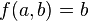 f(a, b) = b