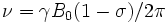\nu=\gamma B_0 (1 - \sigma)/2 \pi \,