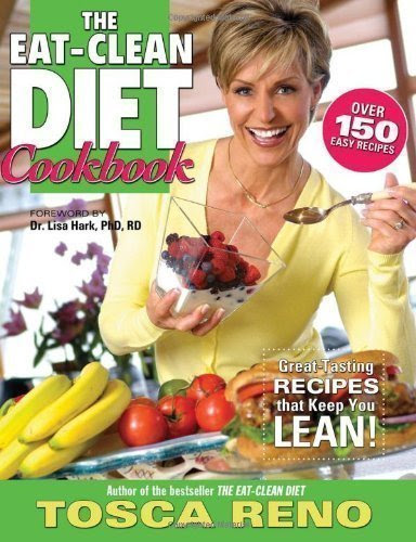 The Eat-clean Diet Cookbook: Great-tasting Recipes That Keep You Lean
