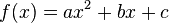  f(x) = ax^2 + bx + c \, 