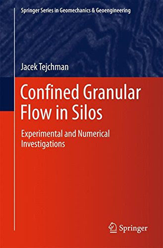 Confined Granular Flow in Silos: Experimental and Numerical Investigations (Springer Series in Geomechanics and Geoengineering), by Jacek
