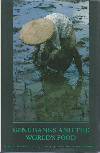 Gene Banks and the World's Food (Princeton Legacy Library), by Donald L. Plucknett, Nigel J. H. Smith, J. T. Williams, N. Murthi Anishetty