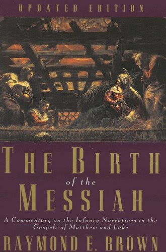 The Birth of the Messiah: A Commentary on the Infancy Narratives in the Gospels of Matthew and Luke (The Anchor Yale Bible Reference Librar
