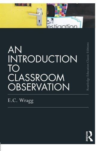 An Introduction to Classroom Observation (Classic Edition) (Routledge Education Classic Editions)By Ted Wragg