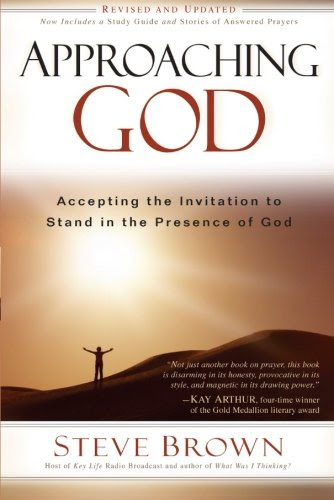 Approaching God: Accepting the Invitation to Stand in the Presence of God, by Steve Brown