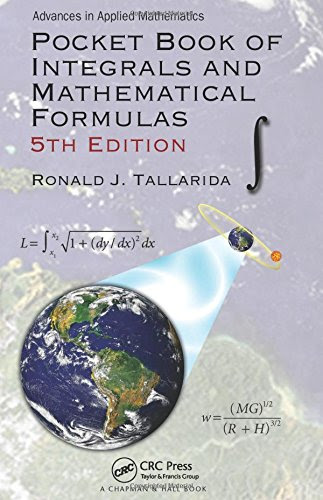 Pocket Book of Integrals and Mathematical Formulas, 5th Edition (Advances in Applied Mathematics)By Ronald J. Tallarida