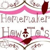Homemaker How Tos