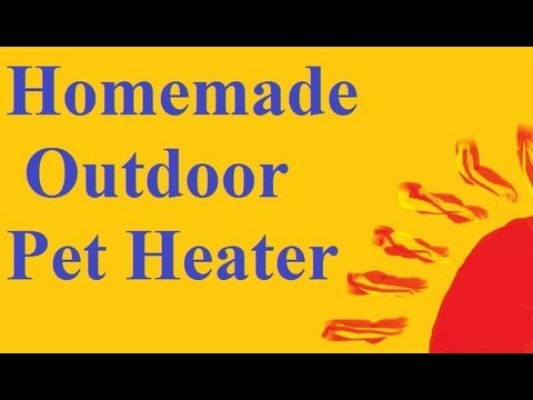 How to build a Simple Pet Heater for the Outdoors - YouTube