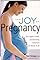 The Joy of Pregnancy: The Complete, Candid, 
and Reassuring
Companion for Parents-to-Be
