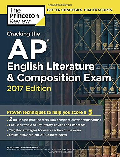Cracking the AP English Literature & Composition Exam, 2017 Edition: Proven Techniques to Help You Score a 5 (College Test Preparation)B