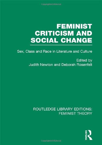 Feminist Criticism and Social Change (RLE Feminist Theory): Sex, class and race in literature and cultureFrom Routledge