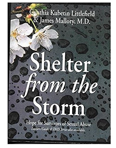 Shelter from the storm: Hope for survivors of sexual abuse; facilitator's guideBy Jacqualine C Truitt