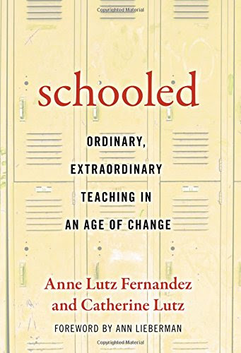 Schooled-- Ordinary, Extraordinary Teaching in an Age of ChangeBy Anne Lutz Fernandez, Catherine Lutz
