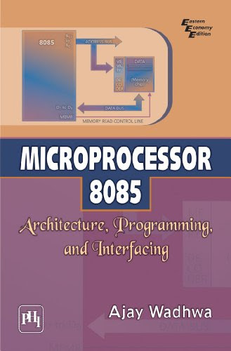 Microprocessor 8085: Architecture, Programming, and Interfacing, by Ajay Wadhwa