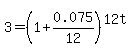 3=%281%2B0.075%2F12%29%5E%2812t%29