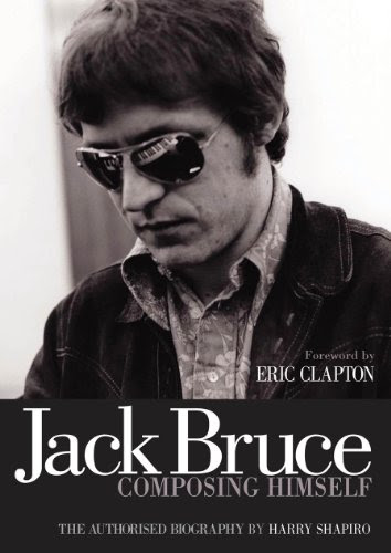 Jack Bruce Composing Himself: The Authorised Biography, by Harry Shapiro