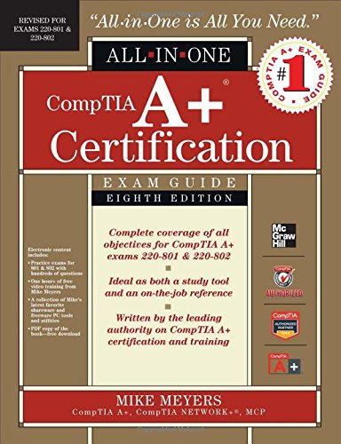 CompTIA A+ Certification All-in-One Exam Guide, 8th Edition (Exams 220-801 & 220-802)