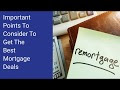Important Points To Consider To Get The Best Mortgage Deals