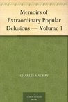 Memoirs of Extraordinary Popular Delusions 1
