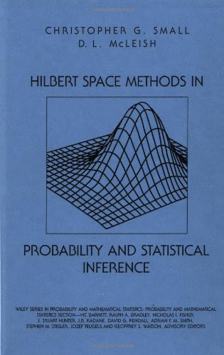 Hilbert Space Methods in Probability and Statistical Inference, by Christopher G. Small, Don L. McLeish