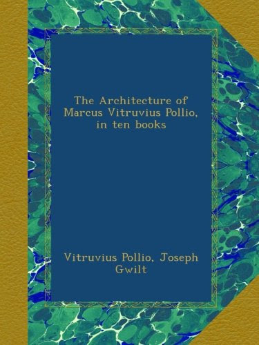 The Architecture of Marcus Vitruvius Pollio, in ten booksBy Vitruvius Pollio, Joseph Gwilt