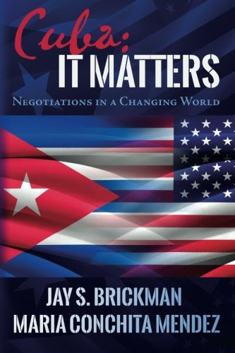 Cuba: It Matters: Negotiations in a Changing World, by Jay S. Brickman, Maria Conchita Mendez Cuba: It Matters: Negotiations in a Changing World, by Jay S. Brickman, Maria Conchita Mendez
