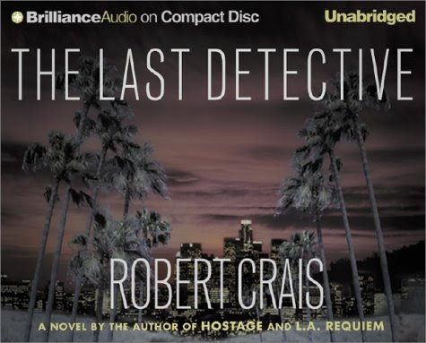The Last Detective (Elvis Cole/Joe Pike Series) Unabridged edition by Crais, Robert published by Brilliance Audio on CD Unabridged Audio CD