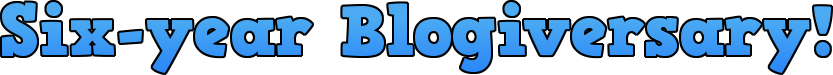 Six-year Blogiversary!<br>