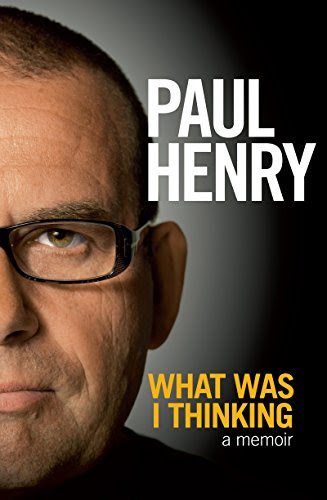 What Was I Thinking: A Memoir, by Paul Henry