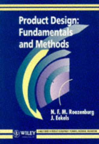 Product Design: Fundamentals and Methods (Product Development: Planning, Design, Engineering)By N. F. M. Roozenburg, J. Eekels