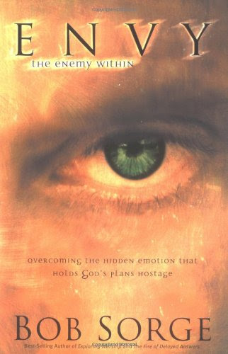 Envy: The Enemy Within: Overcoming the Hidden Emotion That Holds God's Plans Hostage, by Bob Sorge