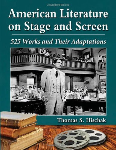 American Literature on Stage and Screen: 525 Works and Their Adaptations, by Thomas S. Hischak