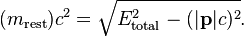 (m_\mathrm{rest})c^2=\sqrt{E_\mathrm{total}^2-(|\mathbf{p}|c)^2}.\!