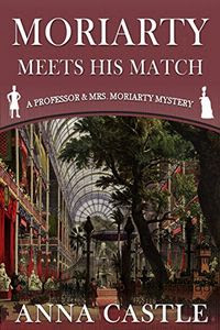 Moriarty Meets His Match by Anna Castle