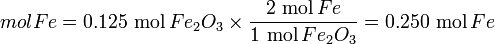  mol Fe = 0.125 \ \mbox{mol}\,Fe_2O_3 \times \frac{2 \ \mbox{mol}\,Fe}{1 \ \mbox{mol}\,Fe_2O_3} = 0.250\ \mbox{mol}\,Fe\ 