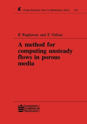A Method for Computing Unsteady Flows in Porous Media (Chapman & Hall/CRC Research Notes in Mathematics Series)By R Raghavan, E Ozkan